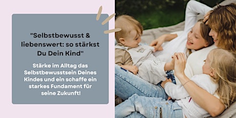 Selbstbewusst & liebenswert: so stärkst Du Dein Kind.