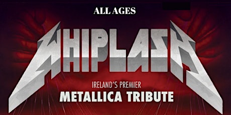 Whiplash- Metallica Tribute - All Ages primary image