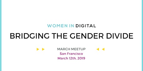 San Francisco Women in Digital March Open Meetup: Bridging the Gender Divide primary image