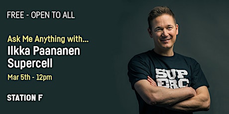 Image principale de Ask Me Anything with Ilkka Paananen, CEO & Co-Founder of Supercell