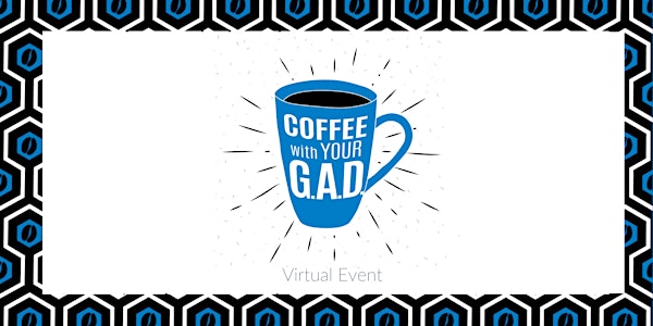 Coffee With Your GAD