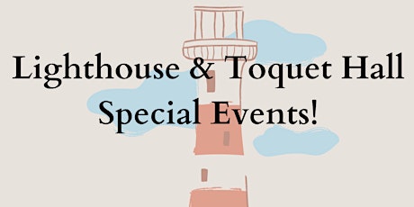 Toquet Hall & KIC Lighthouse Special Events! primary image
