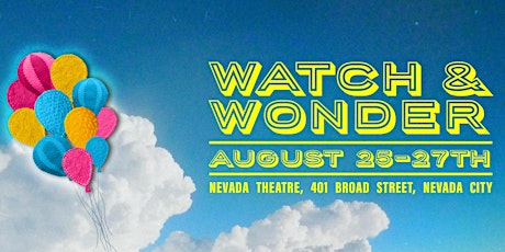 Imagem principal do evento Nevada City Film Festival presents Watch & Wonder