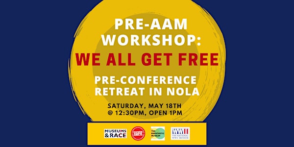 WE ALL GET FREE: Museum Workers New Orleans Retreat