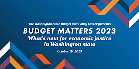 Imagem principal do evento Budget Matters 2023: What's next for economic justice in Washington state