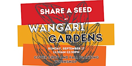 Share a Seed Cover Crop Workshop at Wangari Gardens primary image