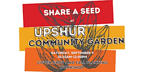 Primaire afbeelding van Share a Seed Cover Crop Workshop at Upshur Community Garden