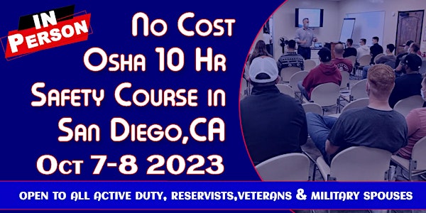 No Cost OSHA 10 Hr General Safety for Veterans in San Diego 10/07- 08 2023
