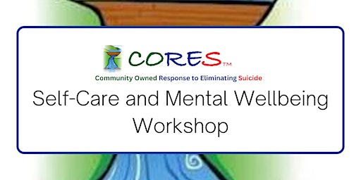 CORES Self-Care and Mental Wellbeing Workshop primary image