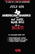 July 6th Boat Bash: American Sharks w/ We Were Wolves primary image