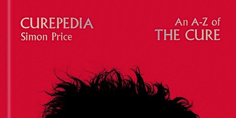 CUREPEDIA: An A-Z of The Cure with SIMON PRICE primary image
