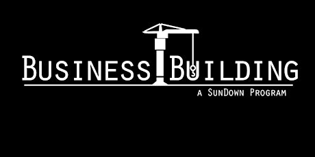 SunDown Business Building - Forming Your Business II - Setting for Success primary image