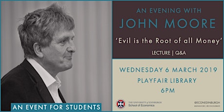 An Evening with John Moore: 'Evil is the Root of all Money' primary image
