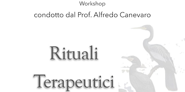 Workshop con il Prof. Alfredo Canevaro "Rituali Terapeutici"