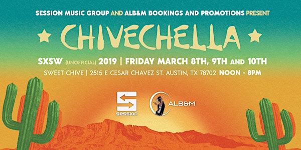 Session Music and ALB&M Bookings and Promotions present​ "CHIVECHELLA SXSW 2019"