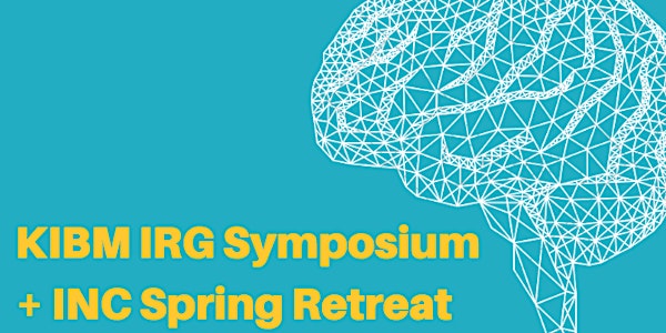 KIBM Symposium on Innovative Research & INC Cognitive Neuroscience Spring Retreat