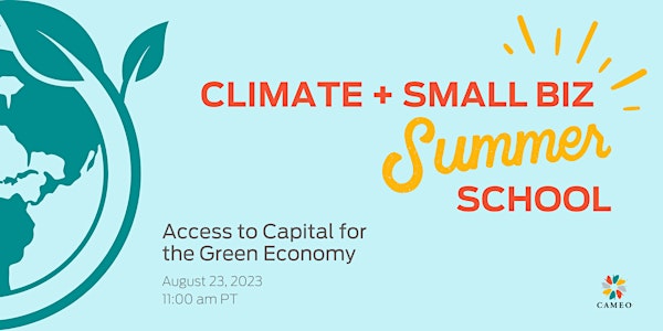 Climate + Small Biz Summer School: Access to Capital for the Green Economy