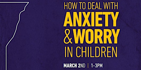 Parents and Caregiver Workshop - How to Deal with Anxiety and Worry in Children primary image