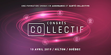 CONGRÈS COLLECTIF 10 avril 2019 - HILTON QUÉBEC primary image