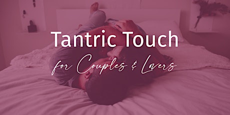 Tantric Touch for Couples & Lovers primary image