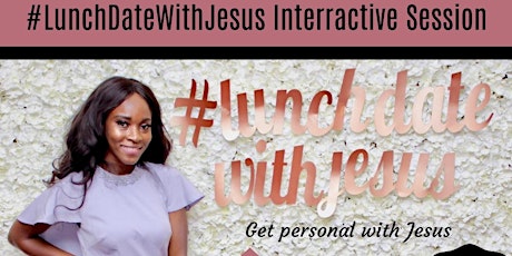 Lunch Date With Jesus - Interactive Session BIRMINGHAM