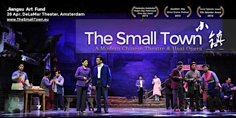 The Small Town - A Modern Chinese Theatre & Huai Opera (Sponsored by Jiangsu Art Fund) in Amsterdam primary image