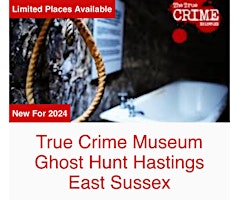 Imagem principal do evento True Crime Museum Ghost Hunt Hastings East Sussex with Haunting Nights