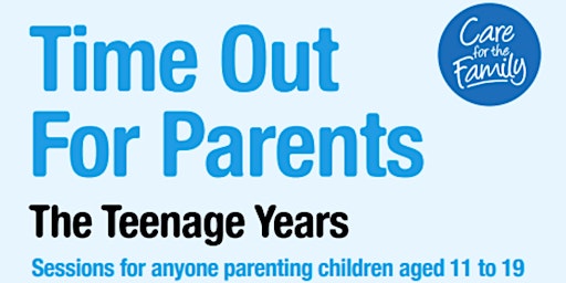 Positive Parenting Course - Time Out for Parents - The Teenage Years primary image