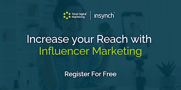 Increase Your Reach with Influencer Marketing