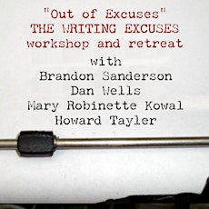 "Out of Excuses" The Writing Excuses Workshop and Retreat