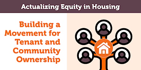 Actualizing Equity in Housing: Tenant & Community Ownership primary image