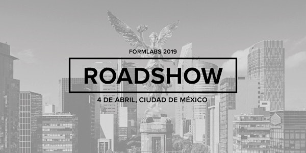 Formlabs Mexico Roadshow 2019