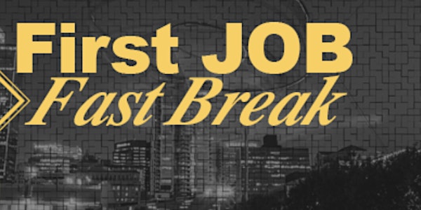 First Job Fast Break 2019