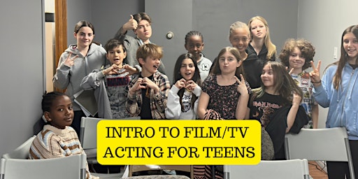 Tweens/Teens Intro to Film Acting (Ages 10-16)!  Act On Camera Every Class! primary image