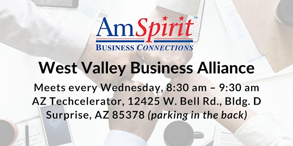 AmSpirit West Valley Business Alliance Meets Wednesdays in Surprise, AZ!