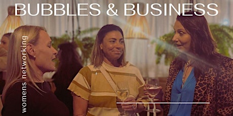 Bubbles & Business Networking Event for Women - Central Coast