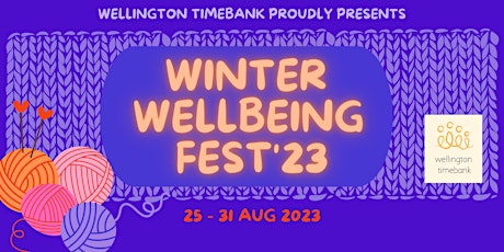 Wellington Timebank Proudly Presents: Winter Wellbeing Fest '23 primary image