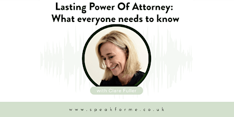 Lasting Power of Attorney: What everyone needs to know.