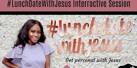 Lunch Date With Jesus - Monthly Interactive Session 