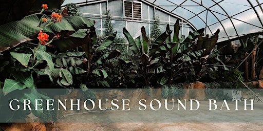 Imagem principal de The Greenhouse Sound Bath on June 1, 2025 at The Saskatoon Farm