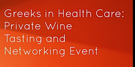 Greeks in Health Care: Private Wine Education, Tasting and Networking Experience primary image