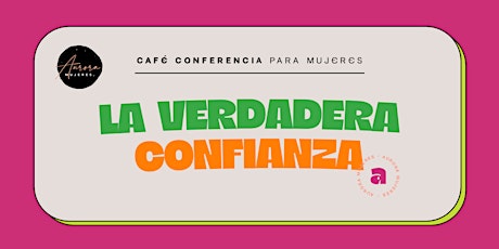Imagen principal de Phoenix| Café Conferencia: Aurora Mujeres | La Verdadera Confianza