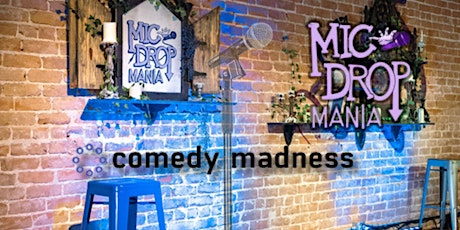 Limited Free Tickets to Mic Drop Comedy Madness Show primary image