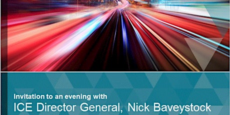 Invitation to an evening with ICE Director General, Nick Baveystock