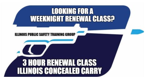WEEKNIGHT Illinois Concealed Carry 3 Hour $45 Renewal Class 