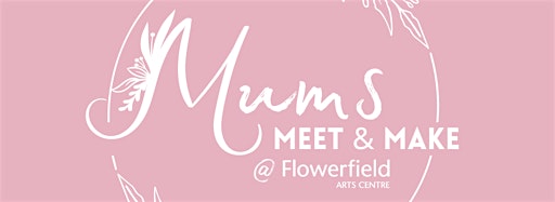 Collection image for Mums Meet and Make Series