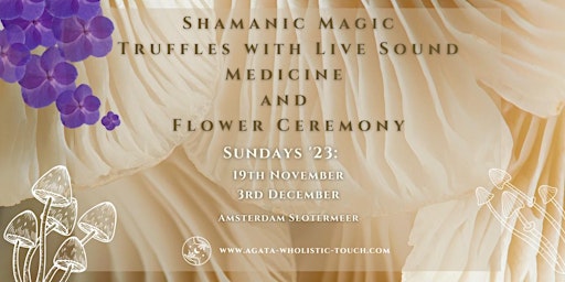 Shamanic Magic Truffles with Live Sound Medicine and Flower Ceremony Dec. primary image