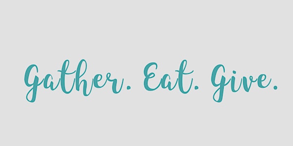 Gather.Eat.Give