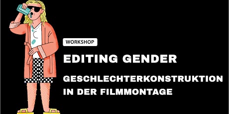Hauptbild für BFFW 2019 Workshop: Editing Gender (Normal price) 