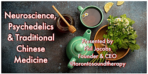 Integrated Health Neuroscience, Psychedelics & Traditional Chinese Medicine primary image